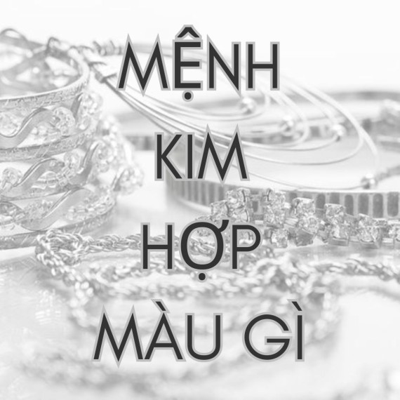 Mệnh kim hợp màu nào? Tính cách của người mệnh kim